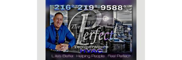 The Perfect Temperature° LLC Heating & Cooling  Life's Better Helping People  FEEL PERFECT°