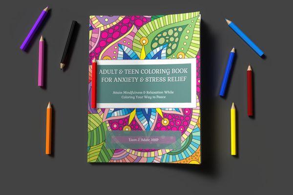 Adult & Teen Coloring Book for Anxiety and Stress Relief available on Amazon.com