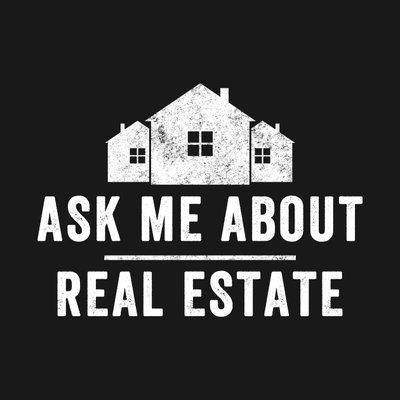 Ask me about real estate!