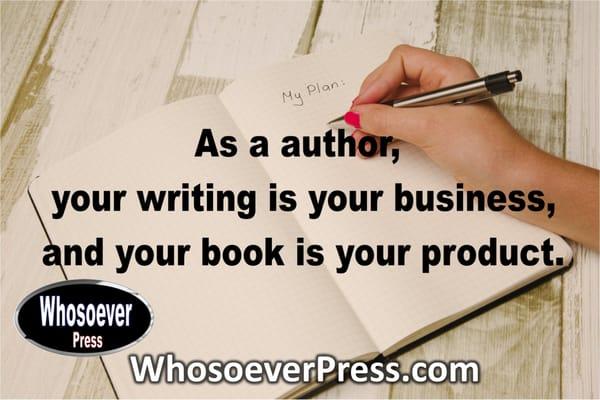 You must treat your writing career as a business!