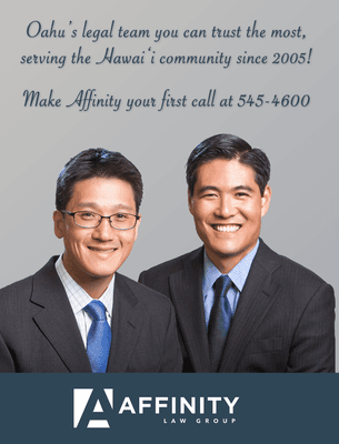 Oahu's legal team you can trust the most, serving the Hawai'i community since 2005! Make Affinity Law Group your first call at 808-545-4600.