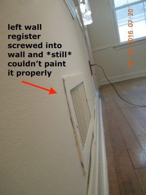 Didn't bother to unscrew wall register to paint.  Even so, they still didn't manage to paint the entire perimeter of the wall register.