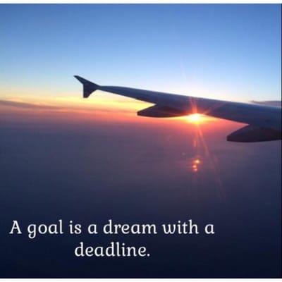 A dream with out a deadline is just a thought.