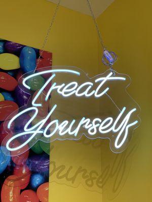 TREAT YOURSELF....   Today, Tomorrow, Always!!