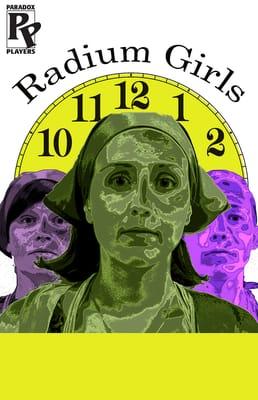 Paradox Players presents "Radium Girls" starting June 13, 2014 and continuing through June 29th.