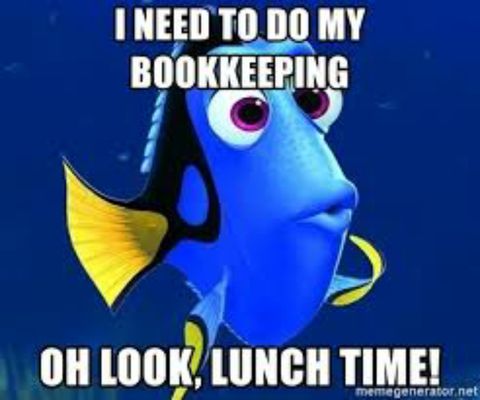 I need to do my bookkeeping. Oh look, lunch time!