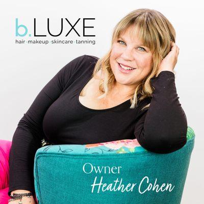 Heather Cohen - Owner of b.LUXE Hair and Makeup Studio in Medway, MA. Hair, Makeup, Skincare, Lashes, Tanning and Beauty Lessons