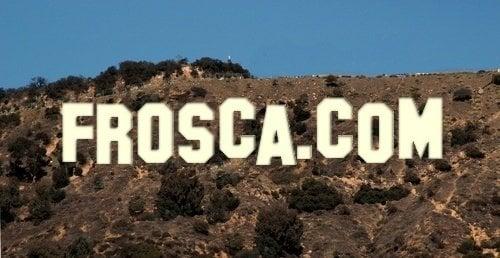 Frosca to take over Hollywood????