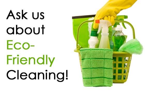 We also offer green cleaning!