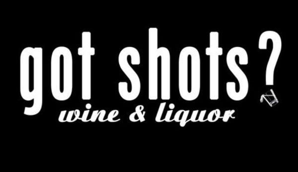 Got Shots? Wine & Liquor