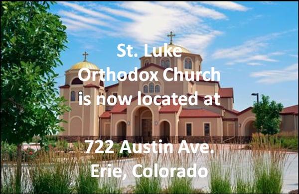 St. Luke Orthodox Church has moved to 722 Austin Ave. Erie, Colorado