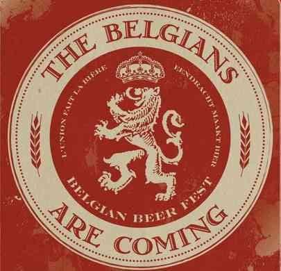 The Belgians Are Coming Belgian Beer Festival