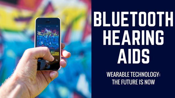 Bluetooth connectivity. Artificial intelligence. Wearable tech. These aren't your grandfather's hearing aids.