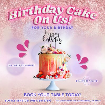 Birthday Cake on us for your birthday!