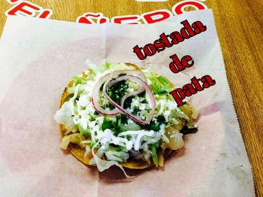 Tostada de pata
Only at taqueria el ñero!