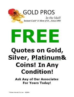 We provide free quotes on Gold, Silver, Platinum and coins. Come in and see!