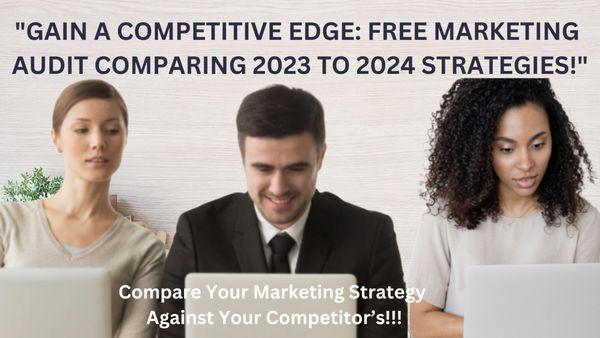 Gain a competitive edge: Free Marketing Audit Compare 2023 to 2024 Strategy.