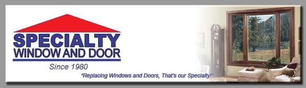 Specialty Window and Door, servicing your area since 1980! 