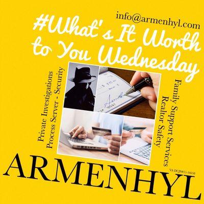 #WhatsItWorthToYouWednesday #ARMENHYL
#PrivateInvestigators #Security #ProcessServer #FamilySupportServices #RealtorSafety info@armenhyl.com