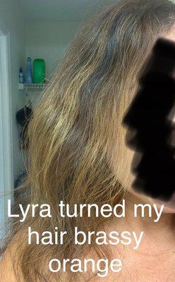 Lyra turned my hair brassy orange