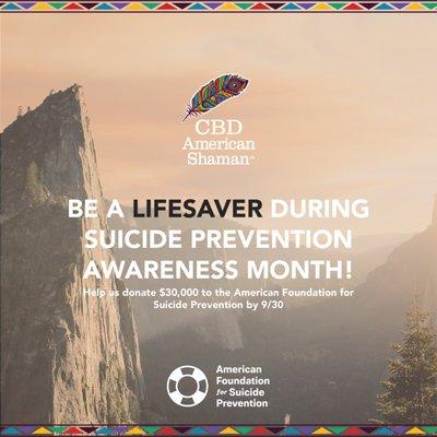 Today is Suicide Prevention Awareness Day. We're excited to announce that CBD American Shaman will be donating at least $30,000 to AFSP!