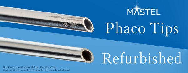 Mastel offers multi-use phaco tip refurbishing services. More info at Mastel.com.