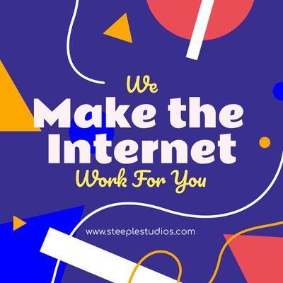 We Make the Internet Work For You