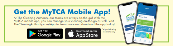 Ease and efficient communication are part of our pillars of success. We have everything you need to know about your cleaning on the "MyTCA"