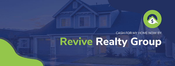 Cash For My Home Now - Revive Realty Group