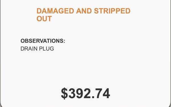 This is what it cost me to get the striped plug out and replaced. Awesome.