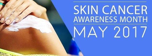 May -  Is Skin Cancer Awareness Month