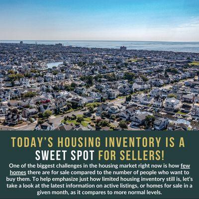 Low housing inventory is a seller's dream!  Limited supply means your home stands out, selling faster with more offers.