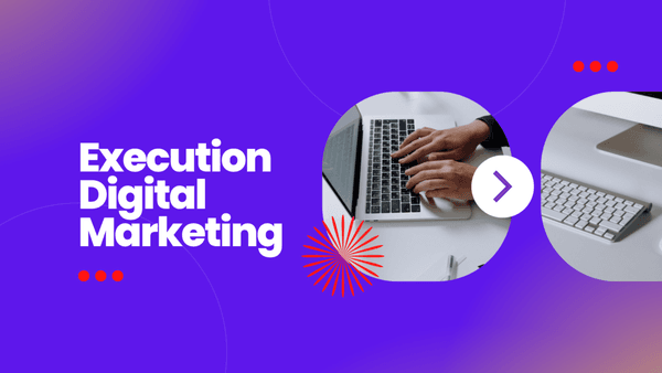 Execution Digital Marketing