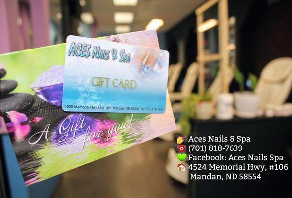 Gift card makes a great gift, available at Aces Nails& Spa,  (701) 818-7639