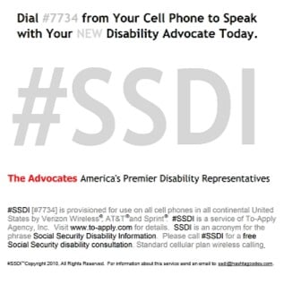 Dial #SSDI (#7734) from any cell phone to reach our office.  Only The Advocates provide this service.