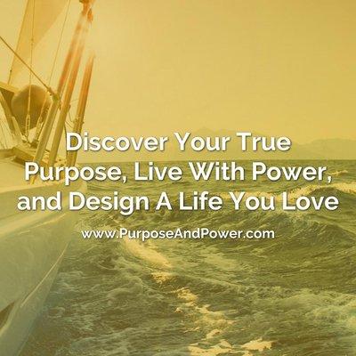 Discover Your True Purpose, Live With Power & Design A Life You Love. Book a FREE Discovery & Breakthrough Call
  
  www.PurposeAndPower.com