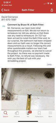 Untruthful reply from Bath fitter a remeasurement was requested and Daniel Pacheco came 6/17 and remeasured.