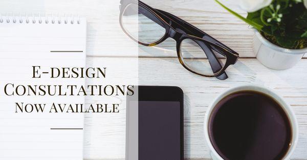 We are now providing E-design services & complementary calls to all of our clients for up to the first hour.  Contact us today!