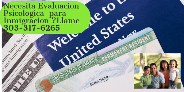 Evaluaciones Psicologicas para Inmigracion!  303-317-6265