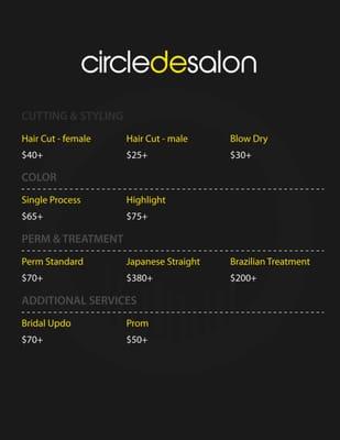 Price List: Hair Cut (female) $40+  | Hair Cut (male) $25+  |  Color $75+  |  Japanese Straight $380+  |   Updo $70+