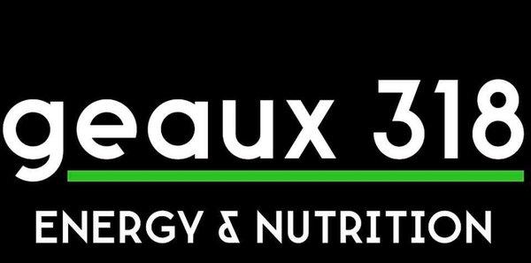 Geaux 318 Energy & Nutrition