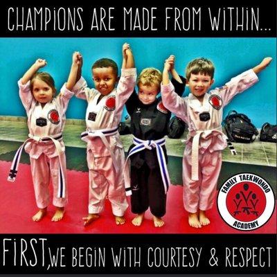 "Champions are made from within. First we begin with courtesy and respect"