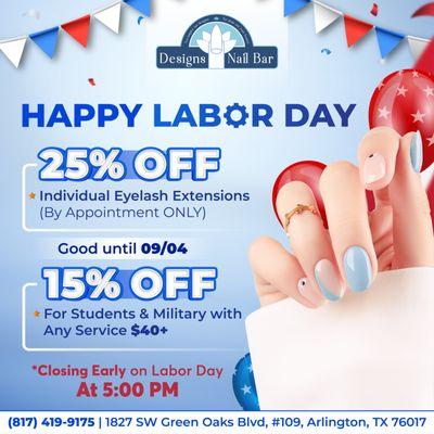 HAPPY LABOR DAY
25% OFF Individual Eyelash Extensions (By Appointment ONLY)
15% OFF For Students & Military with Any Service $40+