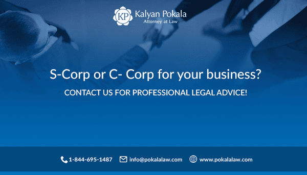 S- Corp or C- Corp for your business? Contact us for professional legal advice!