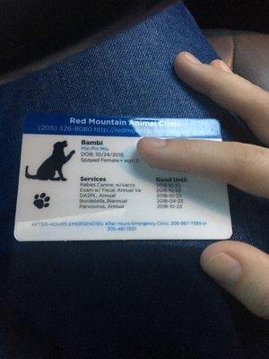 Pet ID card they sent me in the mail. Sooo convenient when showing proof of vaccination to groomers, apartments, etc.