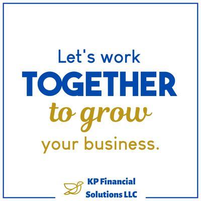 Let's Work Together to GROW your Business
 KP Financial Solutions