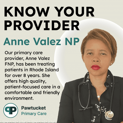 Trust is the key ingredient to a good relationship with your provider. At Pawtucket Primary Care, you can trust Anne Valez to deliver.