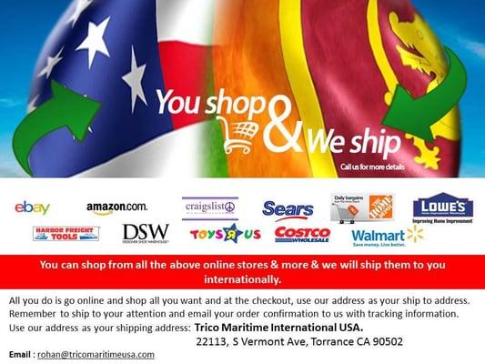 Shop in the convenience of your home and ship them to us and we will consolidate and ship it to most destinations around the world.