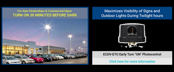 Early "Turn On" Photocontrol turns commercial signs and auto dealer lights on 30 minutes before dark.