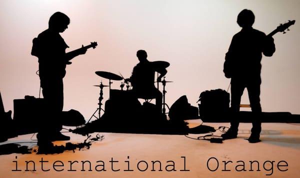 Our band, International Orange...www.internationalorange.bandcamp.com